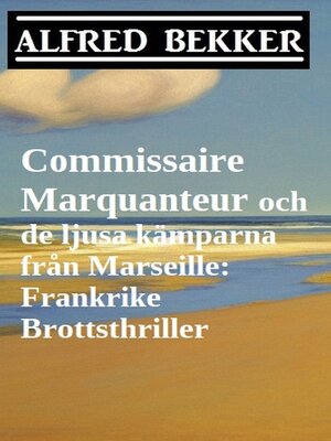 cover image of Commissaire Marquanteur och de ljusa kämparna från Marseille